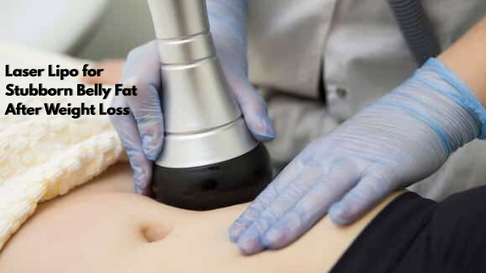 Laser Lipo for Stubborn Belly Fat After Weight Loss in Mumbai